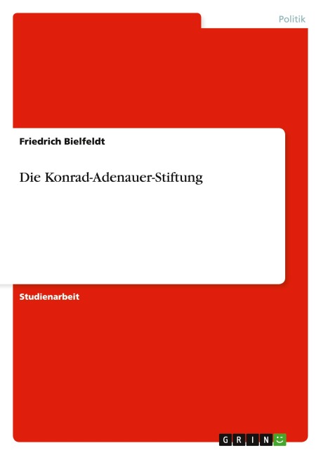 Die Konrad-Adenauer-Stiftung - Friedrich Bielfeldt