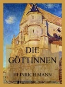 Cover-Bild zum Titel 'Die Göttinnen' von 'Heinrich Mann'