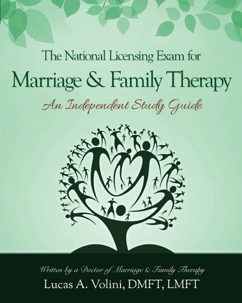 The National Licensing Exam for Marriage and Family Therapy: An Independent Study Guide: Everything you need to know in a condensed and structured ind - Lucas a. Volini