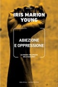 Cover-Bild zum Titel 'Abiezione e oppressione. Le radici inconsce del razzismo' von 'Iris Marion Young'