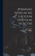 Cover-Bild zum Titel 'L. Annaei Senecae Ad Lucilium Epistolae Selectae' von 'Lucius Annaeus Seneca, August Pauly'