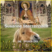 Cover-Bild zum Titel 'Die Pferde der Madonna' von 'Susanne Sterzenbach'