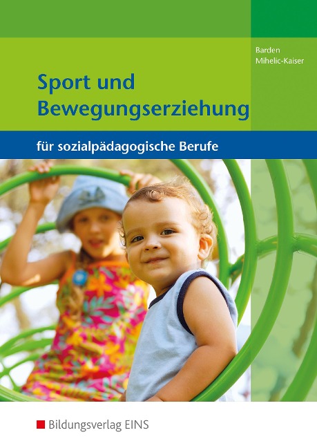 Sport und Bewegungserziehung - Gertrud Barden, Elke Mihelic-Kaiser