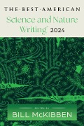 The Best American Science and Nature Writing 2024 - Bill McKibben, Jaime Green