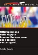 Cover-Bild zum Titel 'Ottimizzazione della doppia immunofluorescenza per i tessuti cancerogeni' von 'Natalia Gurvits'