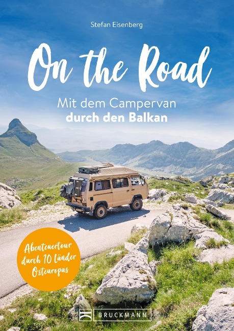 On the Road Mit dem Campervan durch den Balkan - Stefan Eisenberg