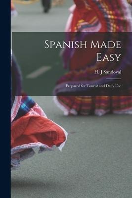 Spanish Made Easy: Prepared for Tourist and Daily Use - 