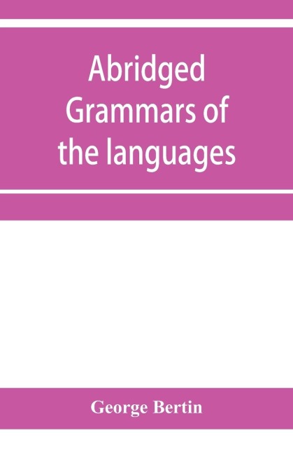 Abridged grammars of the languages of the cuneiform inscriptions, containing - George Bertin