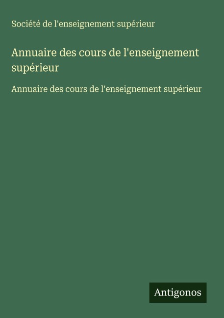 Annuaire des cours de l'enseignement supérieur - Société De L'Enseignement Supérieur