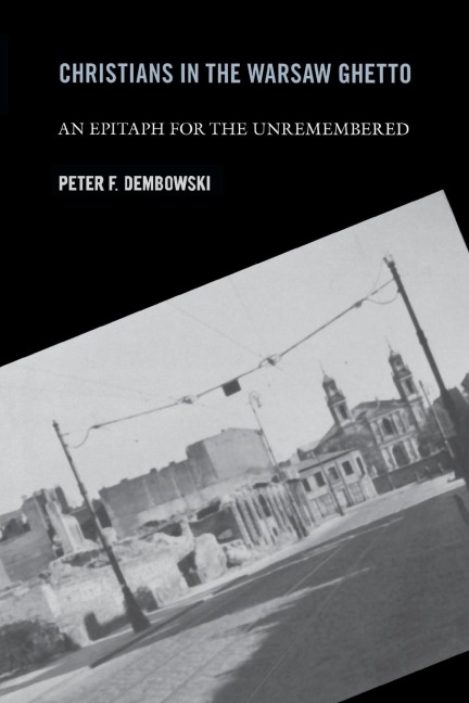 Christians in the Warsaw Ghetto - Peter F. Dembowski