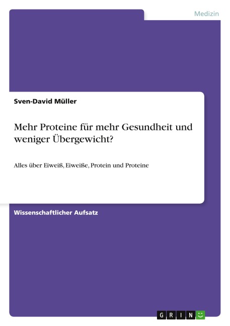 Mehr Proteine für mehr Gesundheit und weniger Übergewicht? - Sven-David Müller
