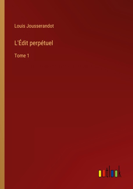 L'Édit perpétuel - Louis Jousserandot