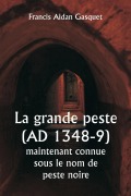 Cover-Bild zum Titel 'La grande peste (AD 1348-9) maintenant connue sous le nom de peste noire' von 'Francis Aidan Gasquet'