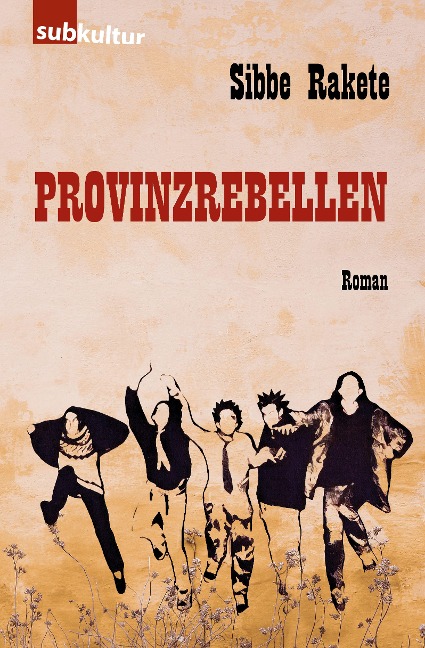 Provinzrebellen - Sibbe Rakete