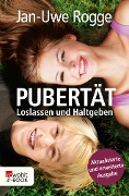 Pubertät: Loslassen und Haltgeben - Jan-Uwe Rogge