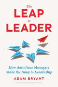 Cover-Bild zum Titel 'The Leap to Leader' von 'Adam Bryant'