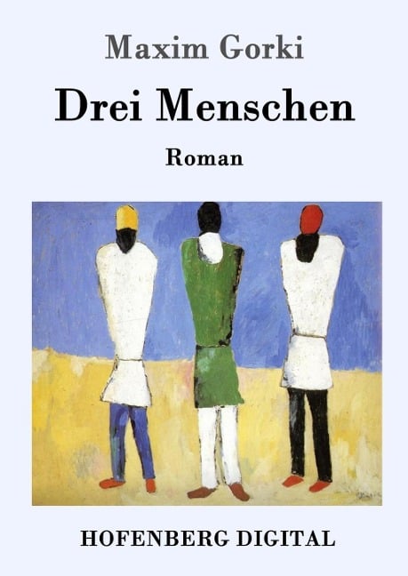 Drei Menschen - Maxim Gorki