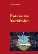 Cover-Bild zum Titel 'Etwas von den Wurzelkindern' von 'Caroline von Oldenburg'