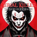 Cover-Bild zum Titel 'Serial Killer: The Story of H. H. Holmes' von 'Raphael Terra'