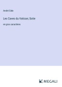 Cover-Bild zum Titel 'Les Caves du Vatican; Sotie' von 'André Gide'