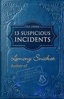 File Under: 13 Suspicious Incidents - Lemony Snicket