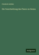Cover-Bild zum Titel 'Die Verschwörung des Fiesco zu Genna' von 'Friedrich Schiller'