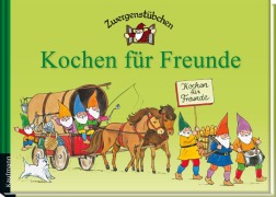 Cover-Bild zum Titel 'Zwergenstübchen Kochen für Freunde' von 'Elke Schuster, Timo Schuster'