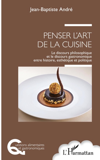 Penser l'art de la cuisine - Jean-Baptiste André