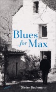 Cover-Bild zum Titel 'Blues for Max' von 'Dieter Bachmann'