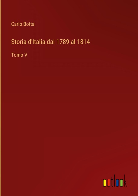 Storia d'Italia dal 1789 al 1814 - Carlo Botta