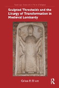 Cover-Bild zum Titel 'Sculpted Thresholds and the Liturgy of Transformation in Medieval Lombardy' von 'Gillian B. Elliott'