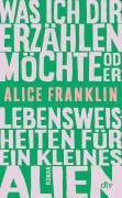 Cover-Bild zum Titel 'Was ich dir erzählen möchte oder Lebensweisheiten für ein kleines Alien' von 'Alice Franklin'