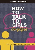 Cover-Bild zum Titel 'How to Talk to Girls Simplified: Why Openers aren¿t the Solution (Seduction Simplified)' von 'German Muhlenberg'