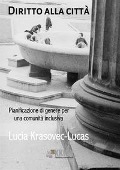 Cover-Bild zum Titel 'Diritto alla città. Pianificazione di genere per una comunità inclusiva' von 'Lucia Krasovec-Lucas'