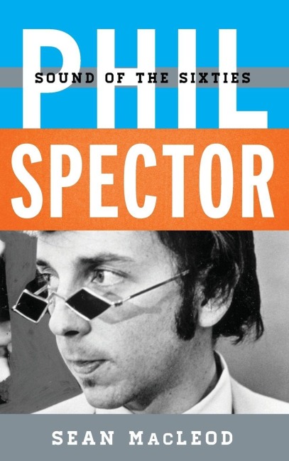 Phil Spector - Sean Macleod
