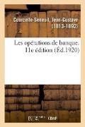 Cover-Bild zum Titel 'Les Opérations de Banque. 11E Édition' von 'Jean-Gustave Courcelle-Seneuil'
