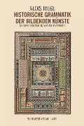 Cover-Bild zum Titel 'Historische Grammatik der bildenden Künste' von 'Alois Riegl, Andrea Pinotti'