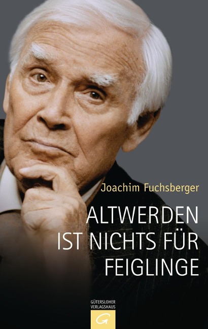 Altwerden ist nichts für Feiglinge - Joachim Fuchsberger