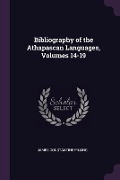 Cover-Bild zum Titel 'Bibliography of the Athapascan Languages, Volumes 14-19' von 'James Constantine Pilling'