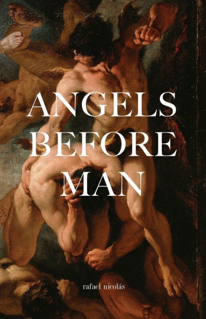 Angels Before Man - Rafael Nicolás