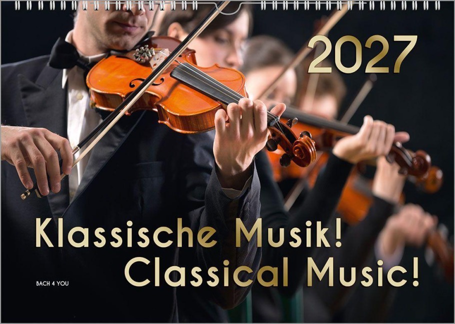 Der Kalender für Klassik-Musik-Freunde, ein Musik-Kalender, 2027, DIN A4 - Peter Bach Jr.