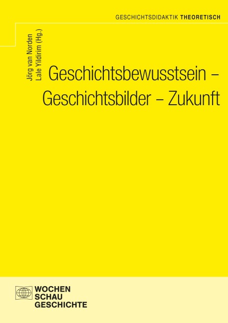 Geschichtsbewusstsein - Geschichtsbilder - Zukunft - 