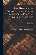 Cover-Bild zum Titel 'The History of Esarhaddon (Son of Sennacherib) King of Assyria, B. C. 681-688' von 'Esarhaddon'