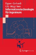 Cover-Bild zum Titel 'Informationstechnologie für Ingenieure' von 'Martin Eigner, Florian Gerhardt, Torsten Gilz, Fabrice Mogo Nem'