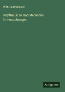 Cover-Bild zum Titel 'Rhythmische und Metrische Untersuchungen' von 'Wilhelm Brambach'