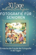 Cover-Bild zum Titel 'Fotografie für Senioren' von 'Marie Huber'