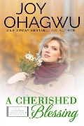 A Cherished Blessing (After, New Beginnings & The Excellence Club Christian Inspirational Fiction, #19) - Joy Ohagwu