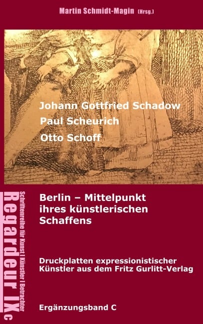 Johann Gottfried Schadow, Paul Scheurich, Otto Schoff. Berlin, Mittelpunkt ihres künstlerischen Schaffens - Martin Schmidt-Magin