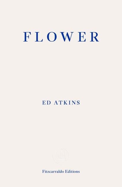 Flower - Ed Atkins