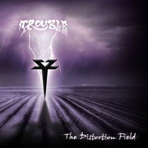 The Distortion Field - Trouble